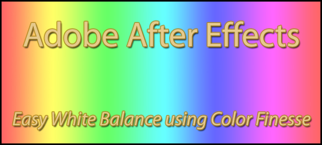 Adobe After Effects - Easy White Balance Using Color Finesse